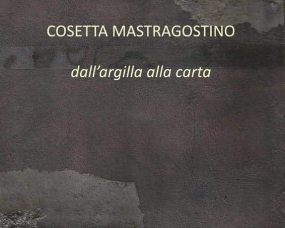 Cosetta Mastragostino dall’argilla alla carta